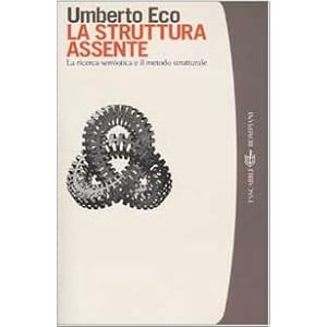 La struttura assente. La ricerca semiotica e il metodo strutturale