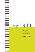 Jay Parini - Why Poetry Matters