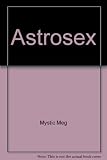 Mystic Meg's astrosex : new lovers' guide to the stars
