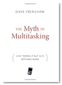 The Myth of Multitasking: How "Doing It All" Gets Nothing Done