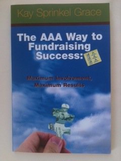 The AAA Way to Fundraising Success: Maximum Involvement, Maximum Results