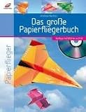 Das gro�e Papierfliegerbuch, m. CD-ROM - Andreas Martius