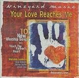 Your Love Reaches Me: 10 New Worship Songs to Touch the Father's Heart