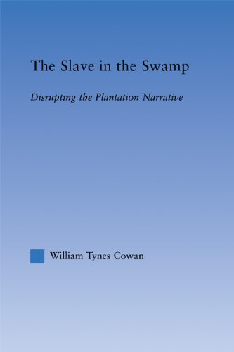 The Slave in the Swamp: Disrupting the Plantation Narrative (Literary Criticism and Cultural Theory)