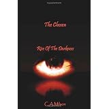 The Chosen ~ Rise Of The Darkness ~ C.A. Milson