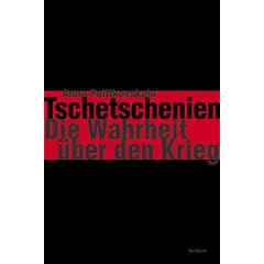 Tschetschenien. Die Wahrheit �ber den Krieg