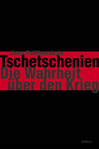 Tschetschenien. Die Wahrheit &uuml;ber den Krieg