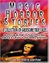 Music Horror Stories : A Collection of Gruesome, True Tales...