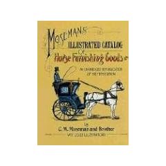 Moseman's Illustrated Catalog of Horse Furnishing Goods: An Unabridged Republication of the Fifth Edition