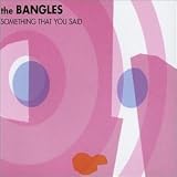 The Bangles - Something That You Said ( Audio CD ) - B00008CLMO