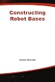 Constructing Robot Bases (Robot DNA Series)