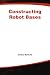 Constructing Robot Bases (Robot DNA Series)