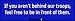 If you're not behind our troops, feel free to be in front of them - bumper stickers (...