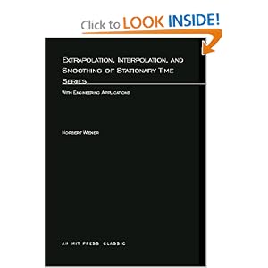 Amazon.com: Extrapolation, Interpolation, and Smoothing of Stationary Time Series: With Engineering Applications (M.I.T. Press Paperback Series) (9780262730051): Norbert Wiener: Books