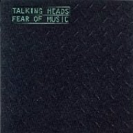 Fear of Music by Talking Heads