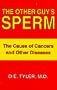The other guy's sperm: The cause of cancers and other diseases