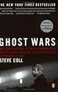 Ghost Wars - The Secret History Of The Cia, Afghanistan, And Bin Laden, From The Soviet Invasion To September 10, 2001