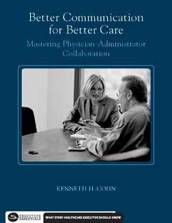Better Communication For Better Care: Mastering Physician-Administrator Collaboration (Executive Essentials) Better Communication For Better Care: Mastering Physician-Administrator Collaboration (Executive Essentials)