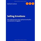 Selling Emotions: Die Geheimnisse der Spitzenverk�ufervon "Herbert Lohner"