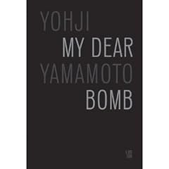 Yohji Yamamoto: My Dear Bomb. A Biography