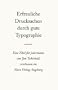 Erfreuliche Drucksachen durch gute Typografie: Eine Fibel f�r jedermann