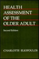 Health Assessment of the Older Adult Health Assessment of the Older Adult
