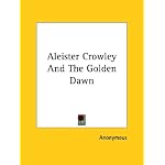 Aleister Crowley And The Golden Dawn book cover