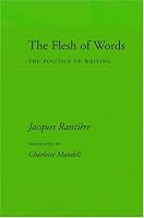 The Flesh of Words: The Politics of Writing