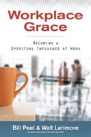Workplace Grace: Becoming a spiritual influence at work - Softcover Autographed by Dr. Walt