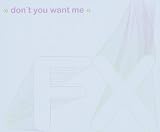 Don`T You Want Me