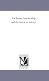 On heroes, heroworship, and the heroic in history.