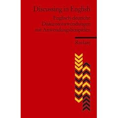 Discussing in English: Englisch-deutsche Diskussionswendungen mit Anwendungsbeispielen
