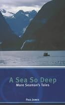 A Sea So Deep: More Seaman's Tales