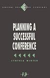 Planning a Successful Conference (Survival Skills for Scholars)