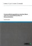 Kommunikationsprobleme zwischen Mann und Frau als Konfliktausl&ouml;ser in Partnerschaften