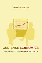 Audience Economics: Media Institutions and the Audience Marketplace