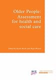Older People: Assessment for Health and Social Care