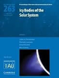 Icy bodies of the solar system : proceedings of the 263th symposium of the International Astronomical Union held in Rio de Janeiro, Rio de Janeiro, Brazil, August 3-7, 2009