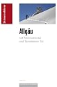 Skiführer Allgäu: Skitouren und Skibergsteigen mit Kleinwalsertal und Tannheimer Tal