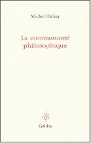 La communauté philosophique : Manifeste pour l'Université populaire