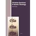 Christian Doctrines in Islamic Theology (History of Christian-Muslim Relations) by David Thomas
