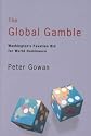 The Global Gamble: Washington's Faustian Bid for World Dominance