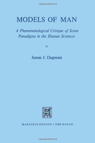 Models of Man: A Phenomenological Critique of Some Paradigms in the Human Sciences