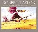 The air combat paintings of Robert Taylor. Vol. 3