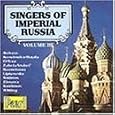 Singers of Imperial Russia, Vol. 3