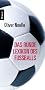 Das runde Lexikon des Fu�balls: Spektakul�re Anekdoten - Verbl�ffende Rekorde - Unvergessene Momente