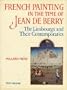 French Painting in the Time of Jean De Berry: The Limbourgs and Their Contemporaries (2 vols.)  (The Franklin Jasper Walls Lectures)