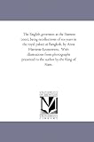 The English governess at the Siamese court; being recollections of six years in the royal palace at Bangkok, by Anna Harriette Leonowens.  With illustrations ... presented to the author by the King of Siam.
