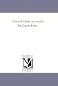 Charles Dickens as a reader. By Charles Kent.