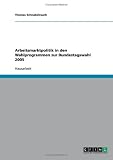 Arbeitsmarktpolitik in den Wahlprogrammen zur Bundestagswahl 2005